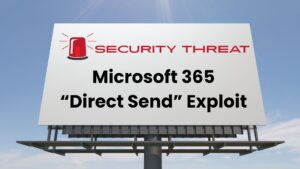 Microsoft 365 “Direct Send” Exploit